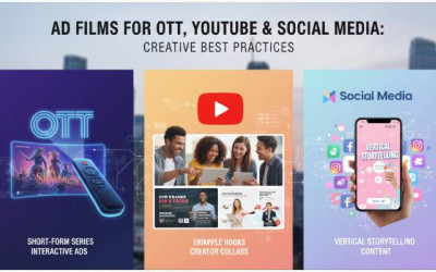 Ad Films | OTT | YouTube | Social Media | Creative Best Practices