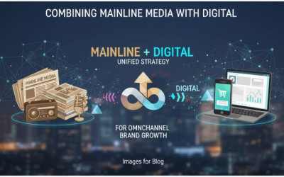Combining Mainline Media | Digital | Omnichannel Brand Growth