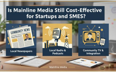 Is Mainline Media Still Cost Effective for Startups and SMEs