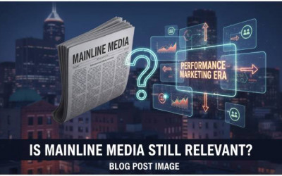 Is Mainline Media Still Relevant | Performance Marketing Era