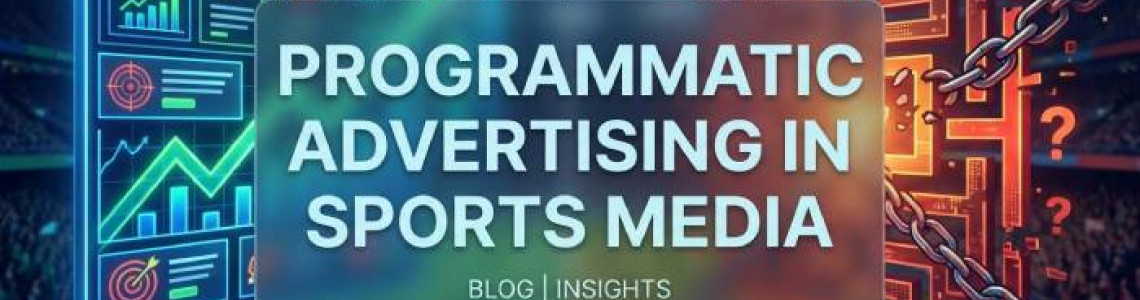 Programmatic Advertising | Sports Media | Challenges | Digitally