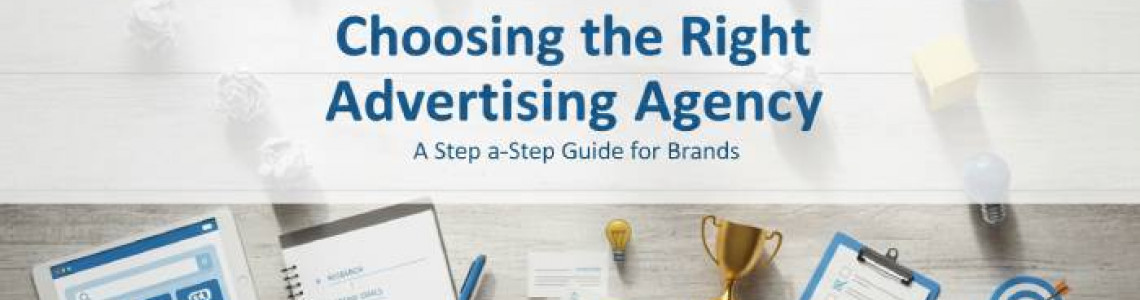 Right Advertising Agency | A Step by Step Guide for Brands