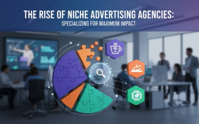 Rise of Niche Advertising Agencies Specializing | Maximum Impact