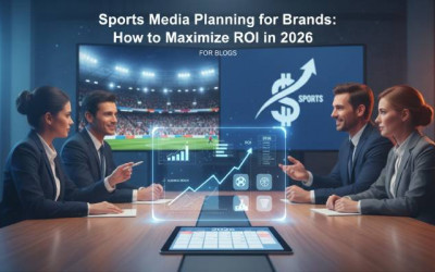 Sports Media Planning for Brands | How to Maximize ROI in 2026