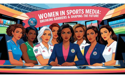 Women in Sports Media | Breaking Barriers & Shaping the Future