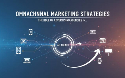 Advertising Agencies | Omnichannel Marketing Strategies | Digital