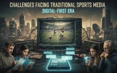Challenges Facing Traditional Sports Media | Digital First Era