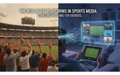 OTT Platforms in Sports Media | Changing the Game for Viewers