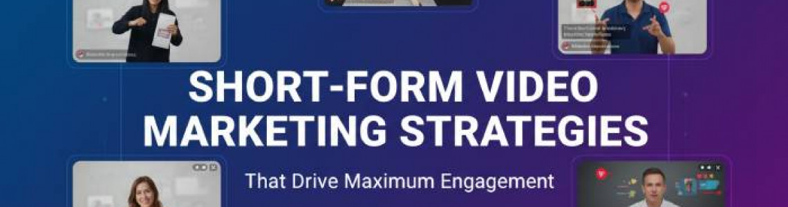 Short Form Video Marketing Strategies | Drive Maximum Engagement
