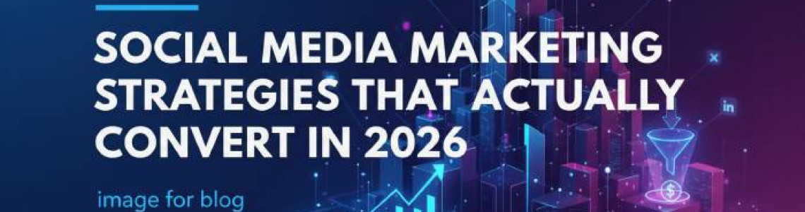 Social Media Marketing Strategies That Actually Convert in 2026