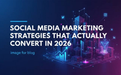 Social Media Marketing Strategies That Actually Convert in 2026