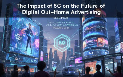 The Impact of 5G on the Future of Digital Out of Home Advertising
