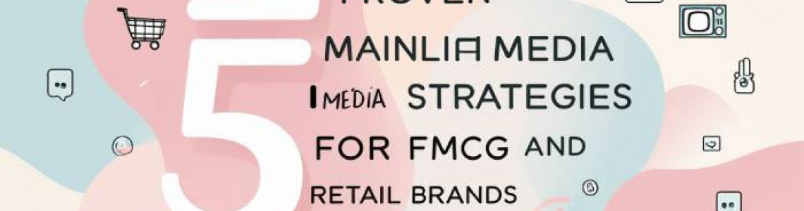Mainline Media Strategies | FMCG | Retail Brands | Digitally Mainline Media Strategies | FMCG | Retail Brands | Digitally