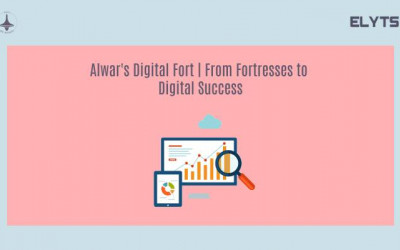 Alwar's Digital Fort | Fortresses to Digital Success | Elyts