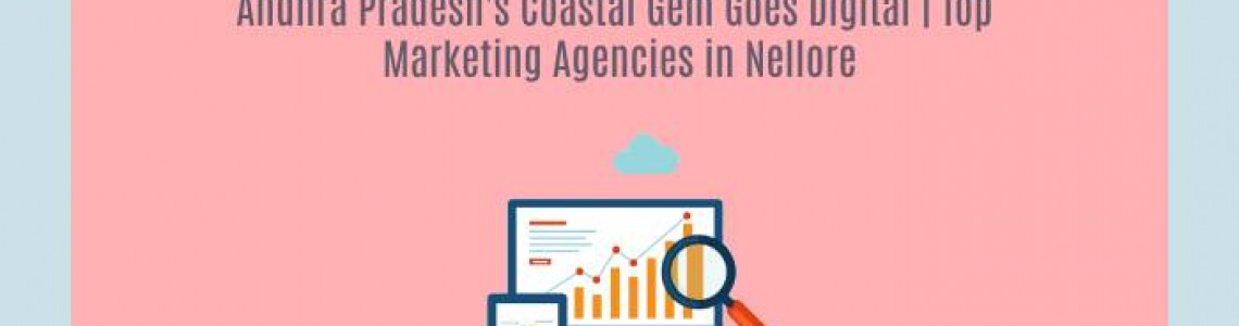 Andhra Pradesh's  Goes Digital | Marketing Agencies in Nellore