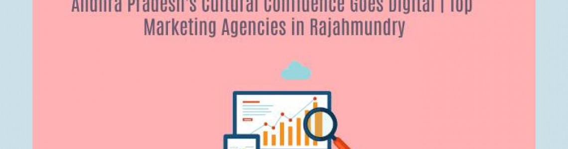 Andhra Pradesh's Goes Digital | Marketing Agencies Rajahmundry