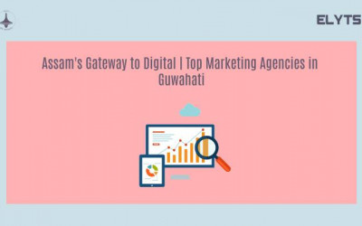 Assam's Gateway to Digital | Top Marketing Agencies in Guwahati