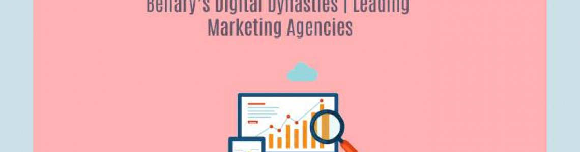 Bellary’s Digital Dynasties | Leading Marketing Agencies | Elyts