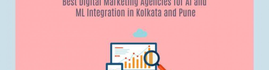 Digital Marketing Agencies for AI | ML Integration Kolkata | Pune