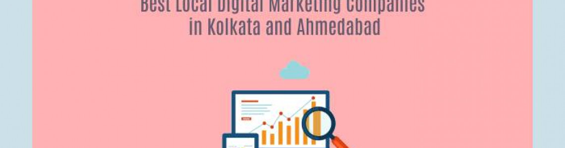 Best Local Digital Marketing Companies | Kolkata | Ahmedabad