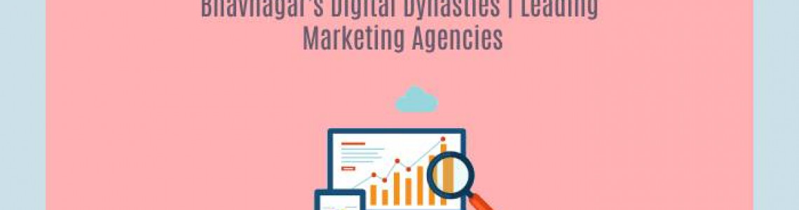 Bhavnagar's Digital Dynasties | Leading Marketing Agencies