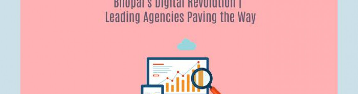 Bhopal's Digital Revolution | Digital Marketing Agencies