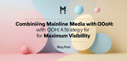 Combining | Mainline Media | OOH | Brand Visibility | Digitally