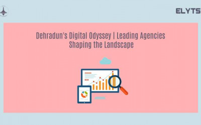 Dehradun's Digital | Marketing Agencies Shaping the Landscape