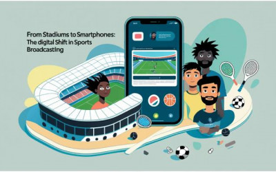 Stadiums | Smartphones | Digital Shift | Sports Broadcasting