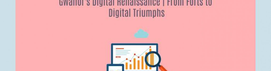 Gwalior's Digital Renaissance |  Marketing Agencies | Elyts