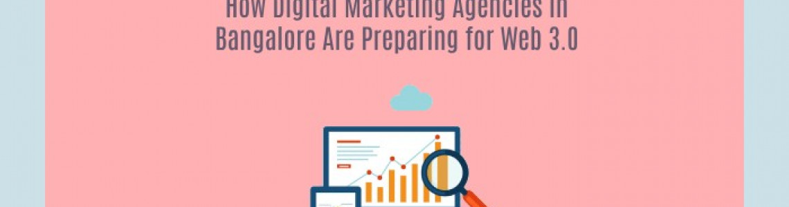 Digital Marketing Agencies | Bangalore | Preparing for Web 3.0