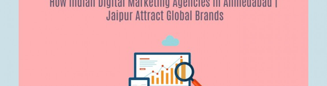 Digital Marketing Ahmedabad | Jaipur | Attract Global Brands