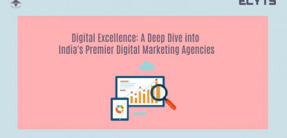 Digital Excellence: A Deep Dive into India's Premier Digital Marketing Agencies