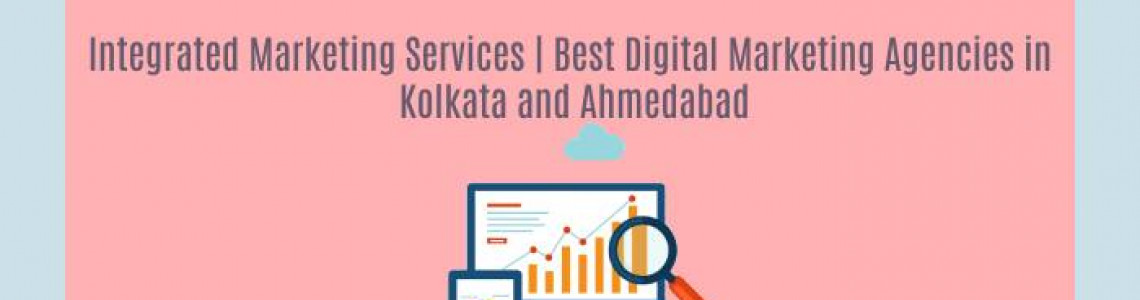 Integrated | Best Digital Marketing Agencies Kolkata | Ahmedabad