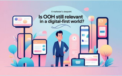 OOH Still Relevant | Digital First World | Marketer’s Viewpoint