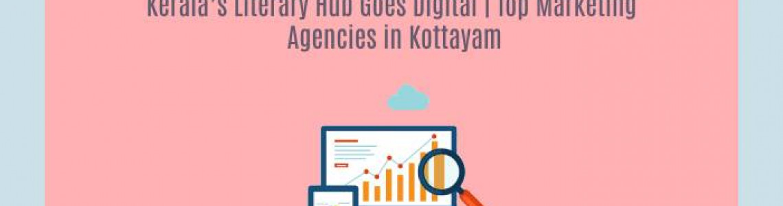 Kerala’s Literary Hub Goes Digital | Marketing Agencies in Kottayam