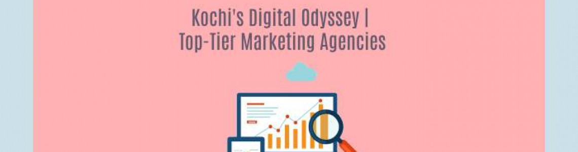 Digital Marketing Agencies | Kochi's Digital Odyssey