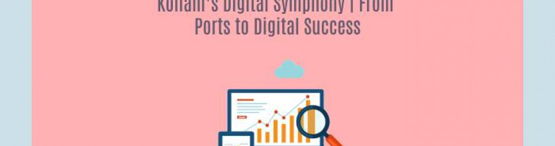 Kollam’s Digital Symphony | From Ports to Digital Marketing