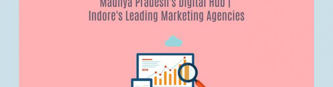 Madhya Pradesh's Digital Hub | Digital Marketing Agencies