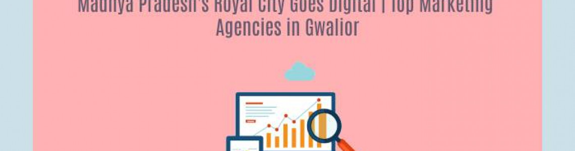 Madhya Pradesh's Goes Digital | Marketing Agencies Gwalior