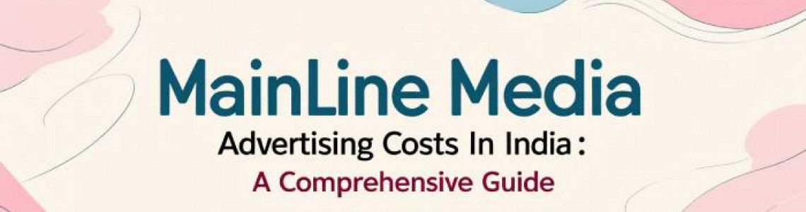 Mainline Media | Advertising Costs | Digital Marketing | Elyts
