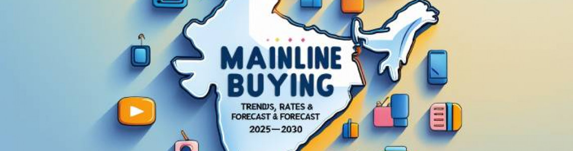 Mainline Media Buying | Trends | Rates | Forecast | Digitally Mainline Media Buying | Trends | Rates | Forecast | Digitally