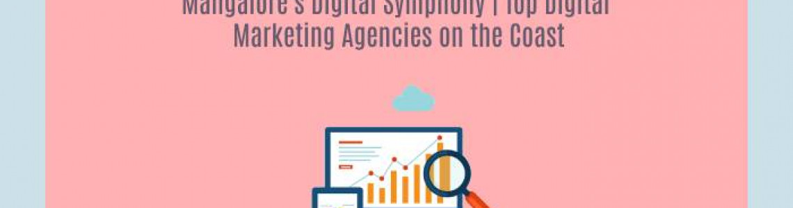 Mangalore's Digital Symphony | Digital Marketing Agencies