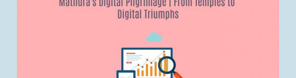 Mathura’s Digital Pilgrimage | Marketing Agencies | Elyts