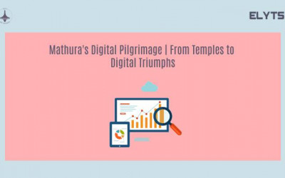 Mathura’s Digital Pilgrimage | Marketing Agencies | Elyts