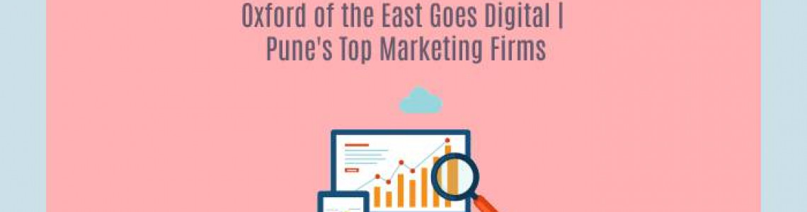 Oxford of the East Goes Digital | Pune's Top Marketing Firms