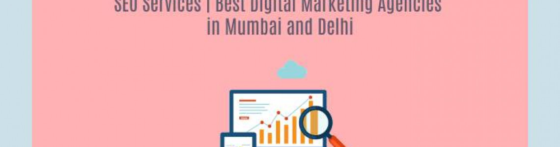 SEO Services | Best Digital Marketing Agencies in Mumbai | Delhi