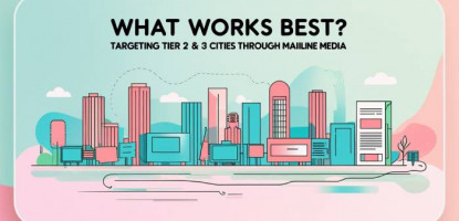 Targeting Tier 2 | 3 Cities Through | Mainline Media | Digitally