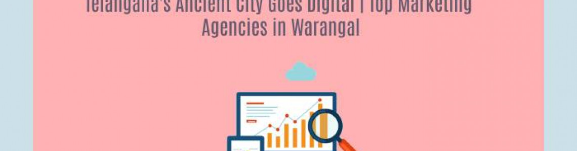 Telangana's Ancient Goes Digital | Marketing Agencies Warangal