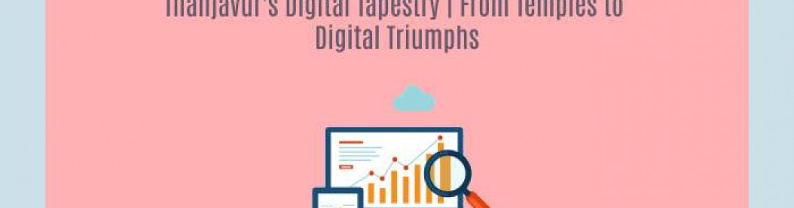 Thanjavur's Digital Tapestry | Digital Marketing Triumphs